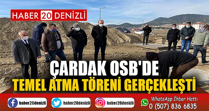 ÇARDAK OSB'DE TEMEL ATMA TÖRENİ GERÇEKLEŞTİ