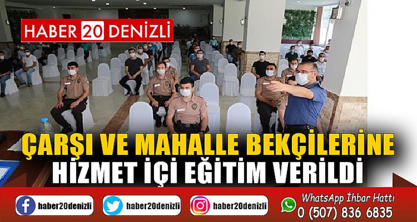 Çarşı ve mahalle bekçilerine hizmet içi eğitim verildi