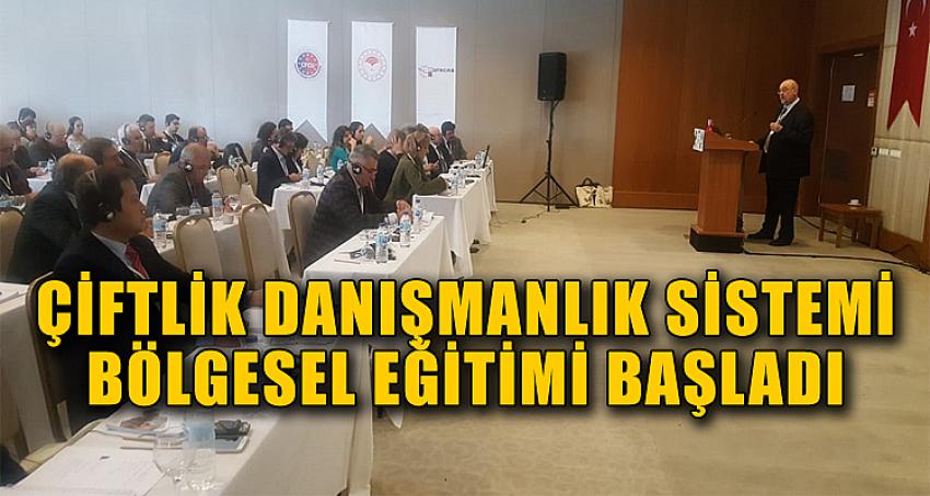 Çiftlik Danışmanlık Sistemi Bölgesel Eğitimi Başladı