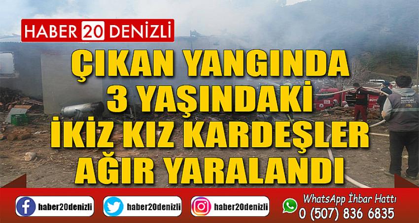 Çıkan yangında 3 yaşındaki ikiz kız kardeşler ağır yaralandı