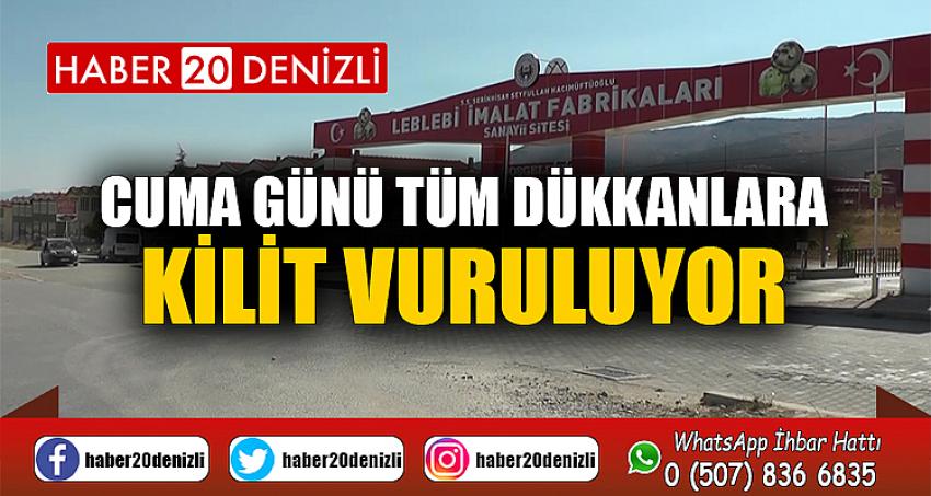 Cuma günü tüm dükkanlara kilit vuruluyor