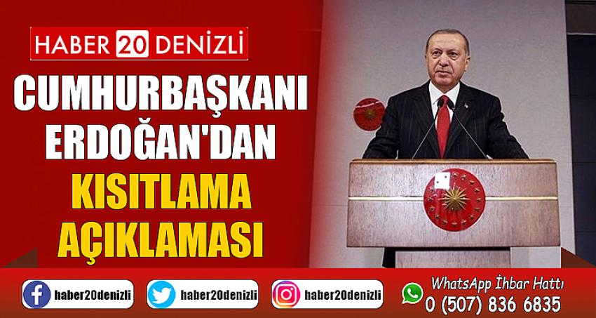 Cumhurbaşkanı Erdoğan'dan Kısıtlama Açıklaması