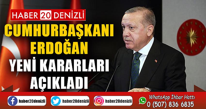 Cumhurbaşkanı Erdoğan yeni kararları açıkladı