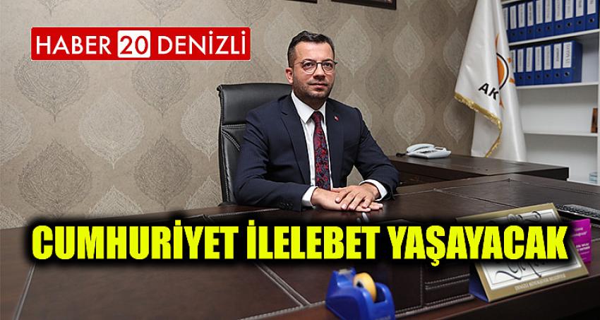 CUMHURİYET İLELEBET YAŞAYACAK