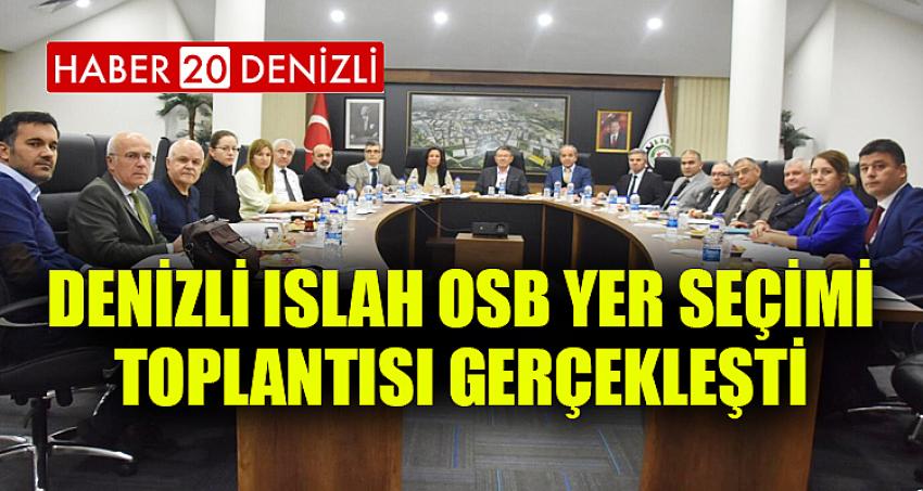 Denizli Islah OSB Yer Seçimi Toplantısı Gerçekleşti