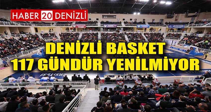 DENİZLİ BASKET 117 GÜNDÜR YENİLMİYOR