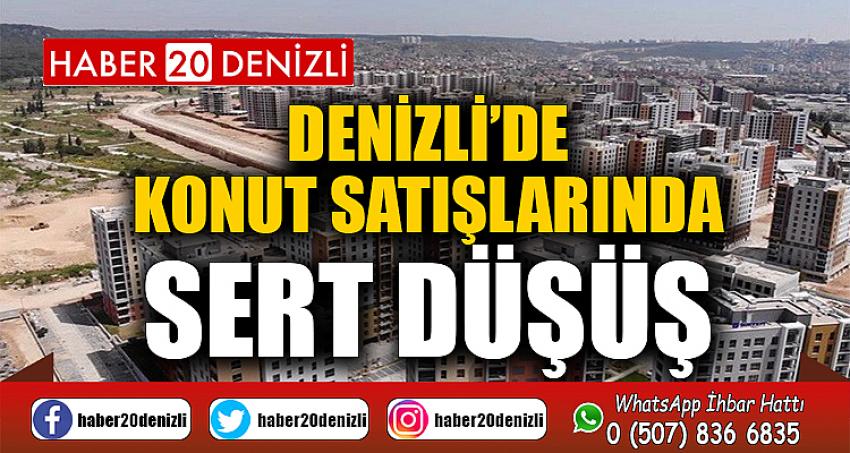 Denizli’de konut satışlarında sert düşüş