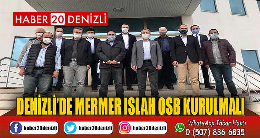 Denizli’de Mermer Islah OSB kurulmalı