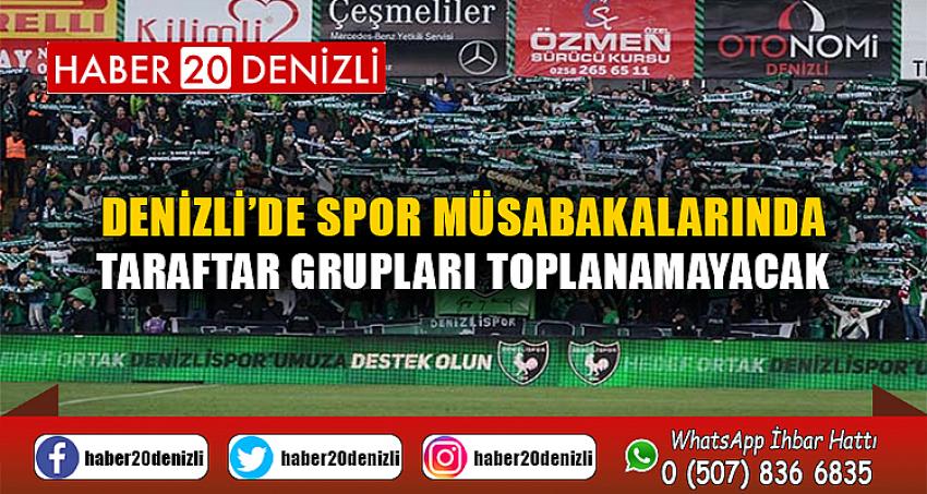 Denizli’de spor müsabakalarında taraftar grupları toplanamayacak