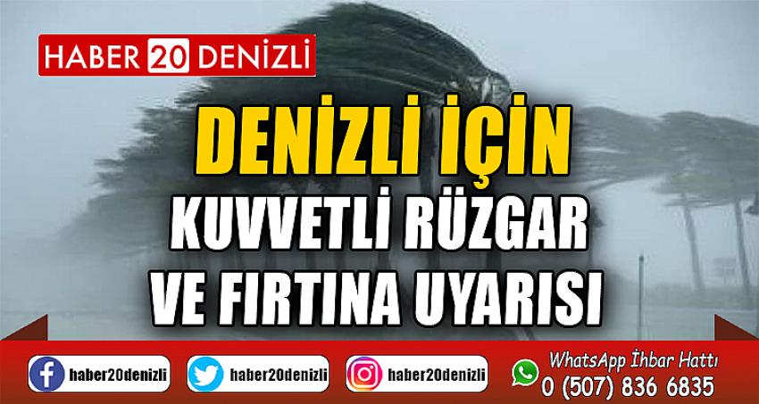 Denizli için kuvvetli rüzgar ve fırtına uyarısı