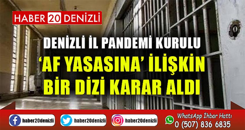 Denizli İl Pandemi Kurulu ‘af yasasına’ ilişkin bir dizi karar aldı