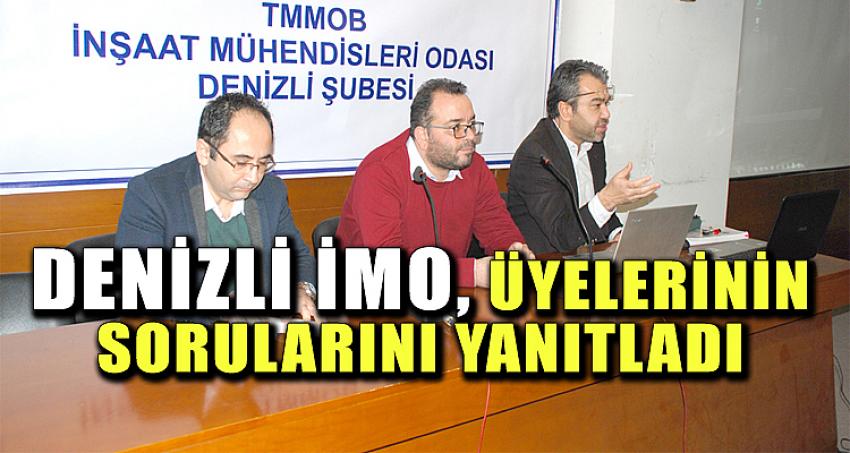 DENİZLİ İMO, ÜYELERİNİN SORULARINI YANITLADI