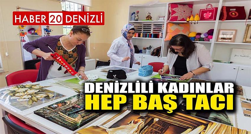 DENİZLİLİ KADINLAR HEP BAŞ TACI