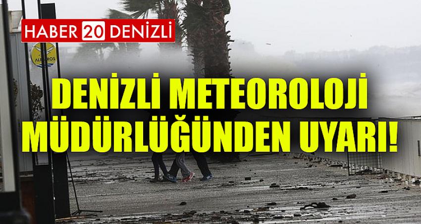 DENİZLİ METEOROLOJİ MÜDÜRLÜĞÜNDEN UYARI!