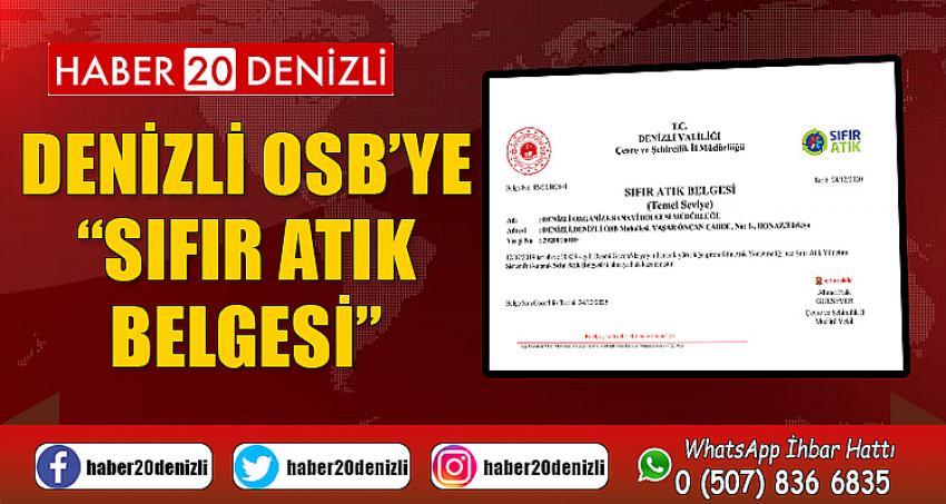 DENİZLİ OSB’YE “SIFIR ATIK BELGESİ”