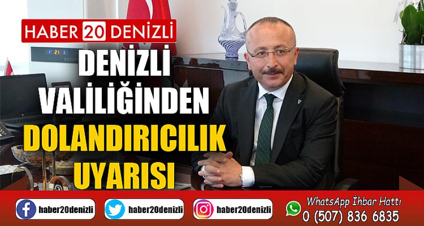 Denizli Valiliğinden dolandırıcılık uyarısı