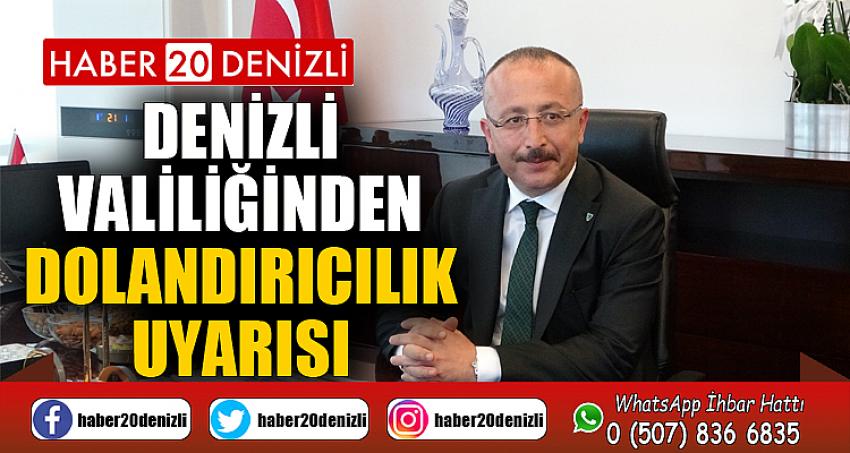 Denizli Valiliğinden dolandırıcılık uyarısı