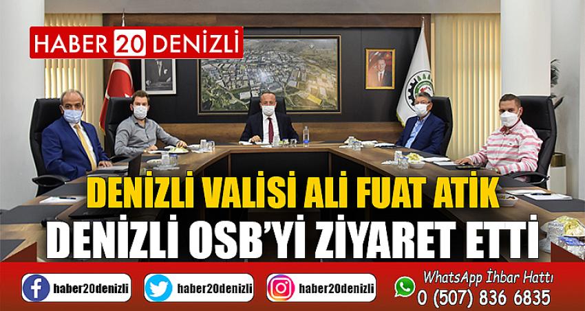 Denizli Valisi Ali Fuat Atik, Denizli OSB’yi ziyaret etti