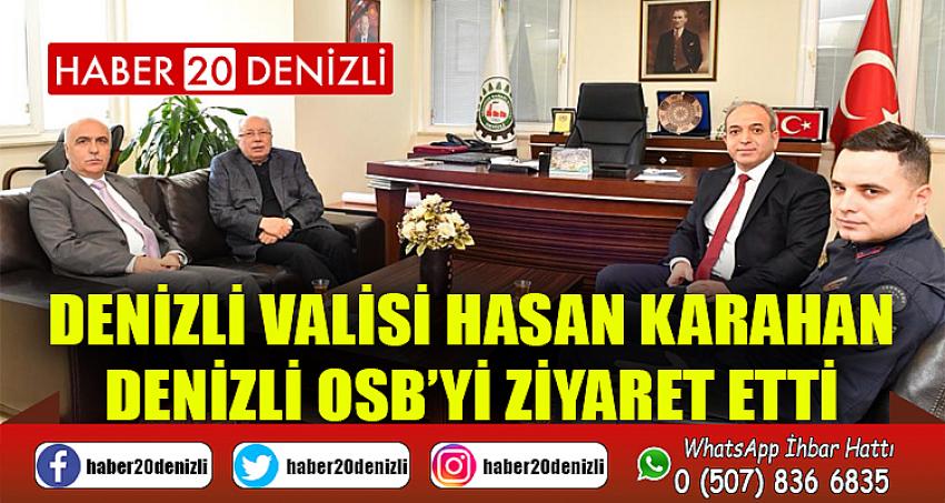 Denizli Valisi Hasan Karahan, Denizli OSB’yi ziyaret etti