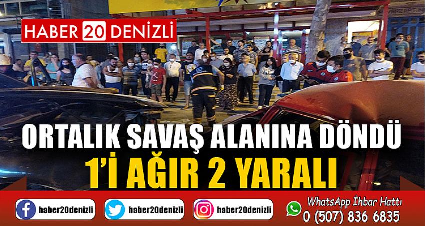 ORTALIK SAVAŞ ALANINA DÖNDÜ 1'İ AĞIR 2 YARALI