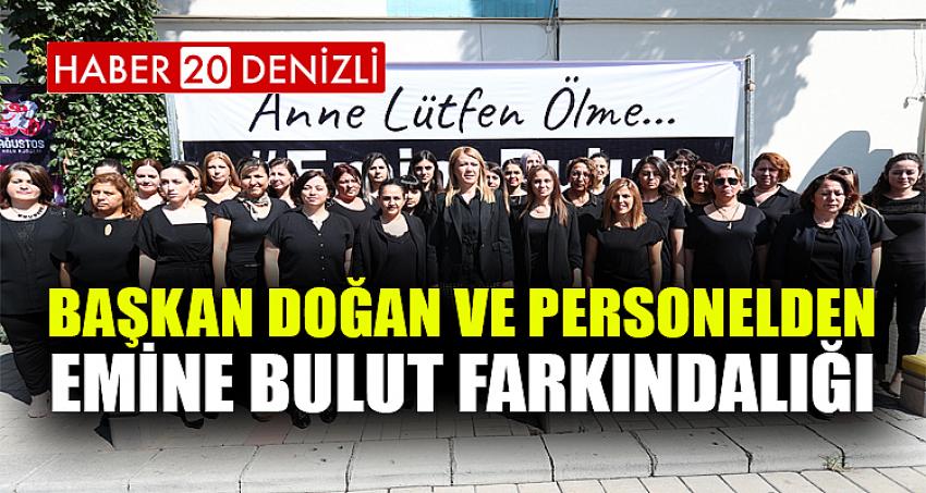 BAŞKAN DOĞAN VE PERSONELDEN EMİNE BULUT FARKINDALIĞI