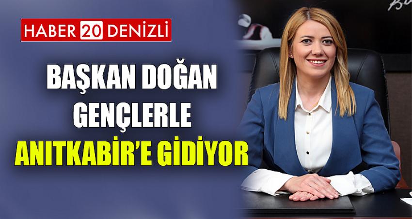 BAŞKAN DOĞAN GENÇLERLE ANITKABİR’E GİDİYOR