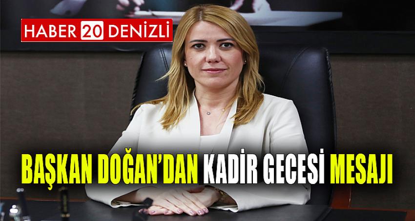 BAŞKAN DOĞAN’DAN KADİR GECESİ MESAJI