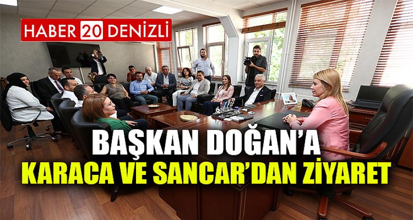 BAŞKAN DOĞAN’A KARACA VE SANCAR’DAN ZİYARET