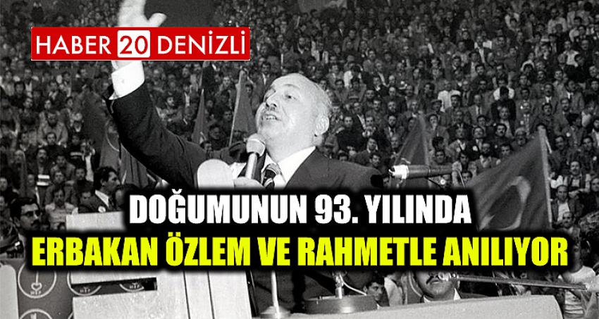 DOĞUMUNUN 93. YILINDA ERBAKAN ÖZLEM VE RAHMETLE ANILIYOR