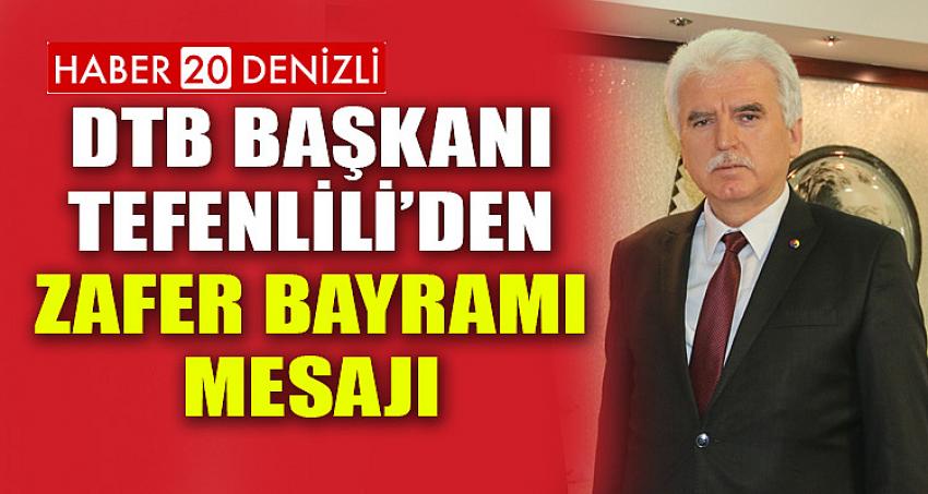 DTB Başkanı Tefenlili’den Zafer Bayramı Mesajı