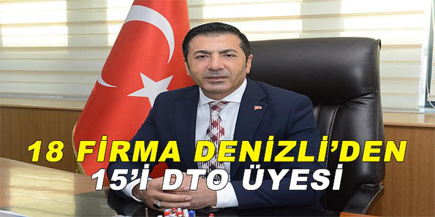 18 FİRMA DENİZLİ'DEN 15'İ DTO ÜYESİ