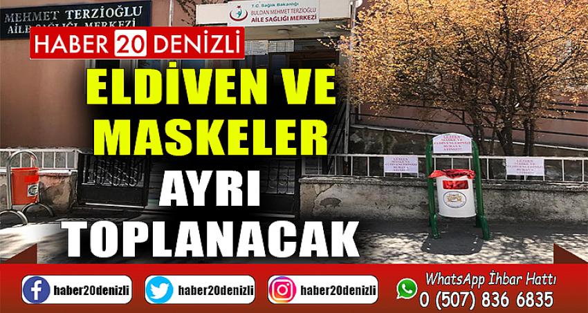 Eldiven ve maskeler ayrı toplanacak