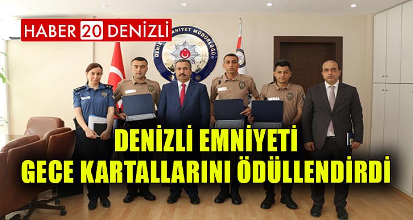 DENİZLİ EMNİYETİ GECE KARTALLARINI ÖDÜLLENDİRDİ