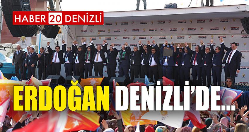 ERDOĞAN DENİZLİ'DE...