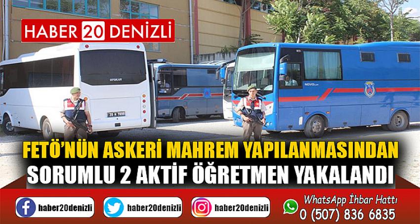 FETÖ’nün askeri mahrem yapılanmasından sorumlu 2 aktif öğretmen yakalandı