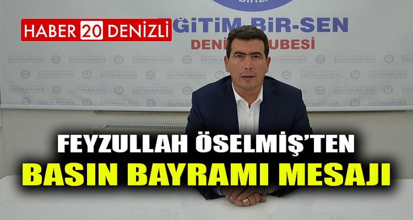 FEYZULLAH ÖSELMİŞ'TEN BASIN BAYRAMI MESAJI