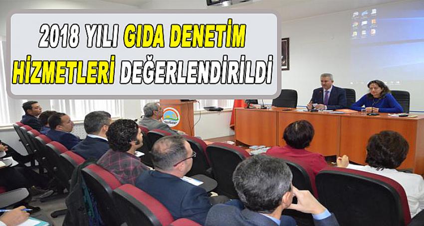 2018 Yılı Gıda Denetim Hizmetleri Değerlendirildi