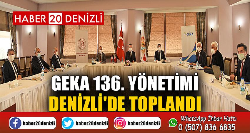 GEKA 136. YÖNETİMİ DENİZLİ'DE TOPLANDI