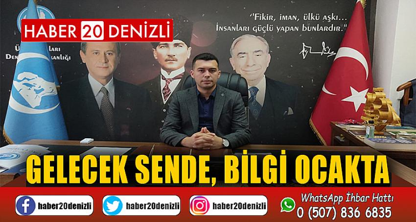 “GELECEK SENDE, BİLGİ OCAKTA”