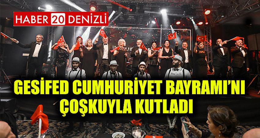 GESİFED CUMHURİYET BAYRAMI’NI ÇOŞKUYLA KUTLADI