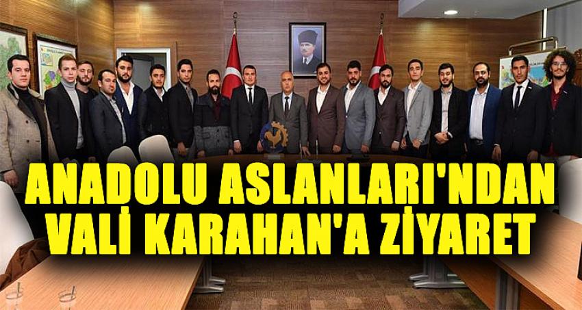 ANADOLU ASLANLARI'NDAN VALİ KARAHAN'A ZİYARET