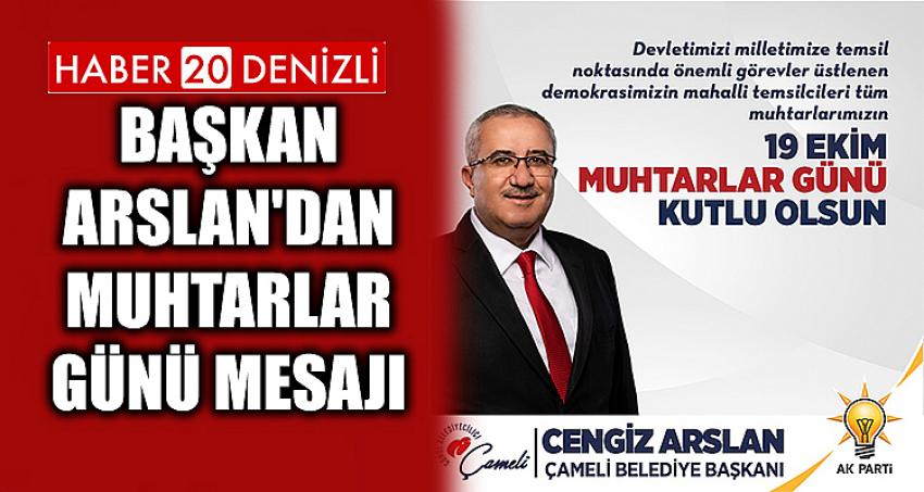 BAŞKAN ARSLAN'DAN MUHTARLAR GÜNÜ MESAJI