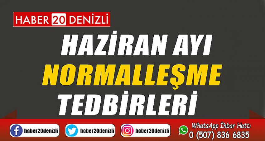 HAZİRAN AYI NORMALLEŞME TEDBİRLERİ