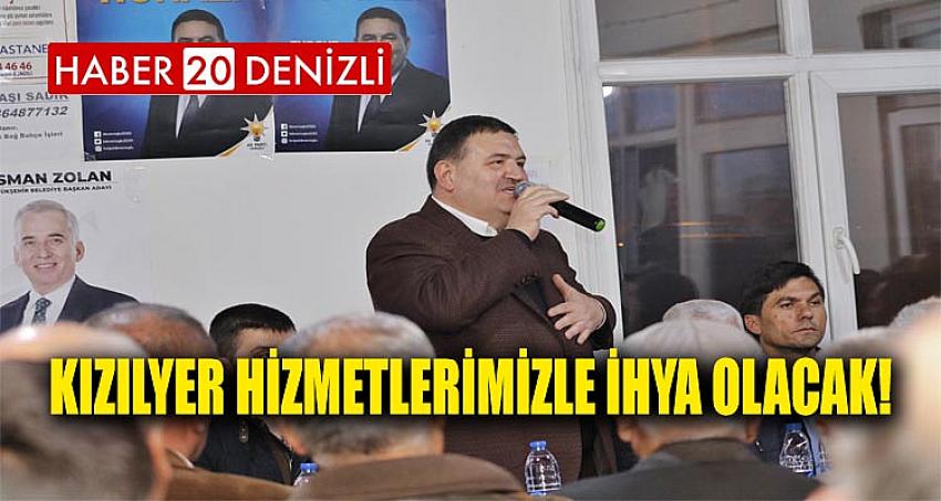 KIZILYER HİZMETLERİMİZLE İHYA OLACAK!