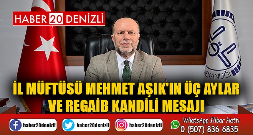 İl Müftüsü Mehmet AŞIK'ın Üç Aylar ve Regaib Kandili Mesajı