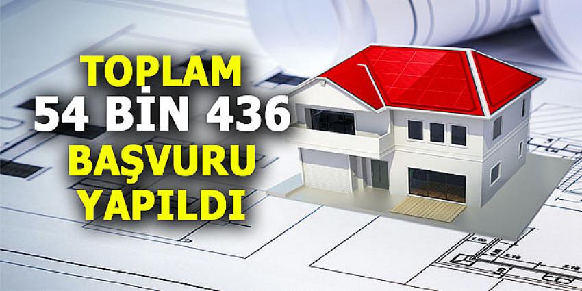 TOPLAM 54 BİN 436 BAŞVURU YAPILDI