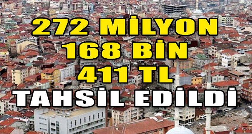 272 MİLYON 168 BİN 411 TL TAHSİL EDİLDİ