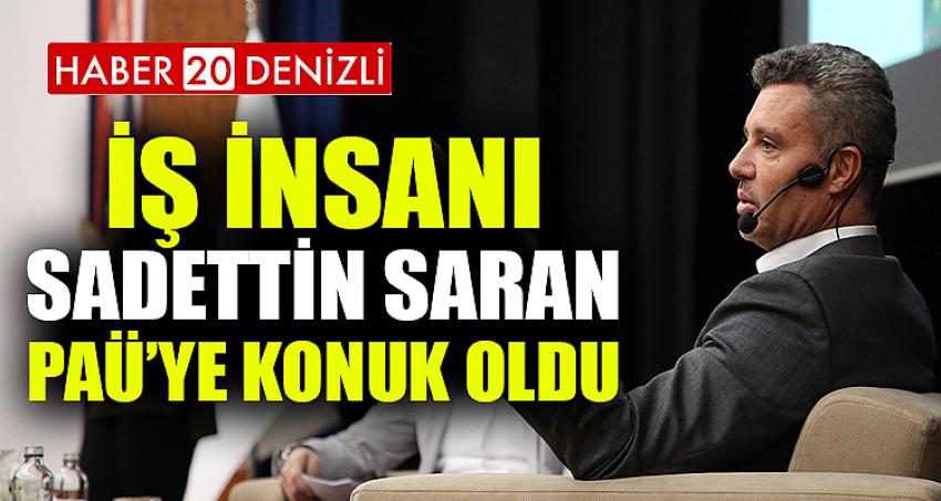 İş İnsanı Sadettin Saran PAÜ’ye Konuk Oldu