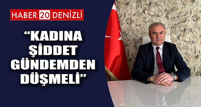 “KADINA ŞİDDET GÜNDEMDEN DÜŞMELİ”