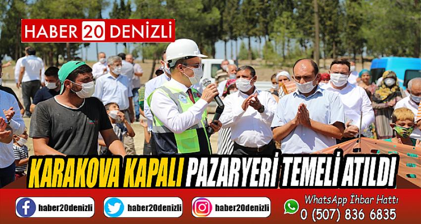 KARAKOVA KAPALI PAZARYERİ TEMELİ ATILDI